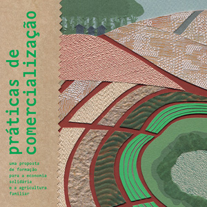 Práticas de Comercialização: proposta de formação para a economia solidária e a agricultura familiar